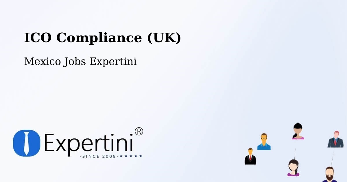 UK Data Protection & ICO Compliance – Serrano - Mexico Jobs Expertini