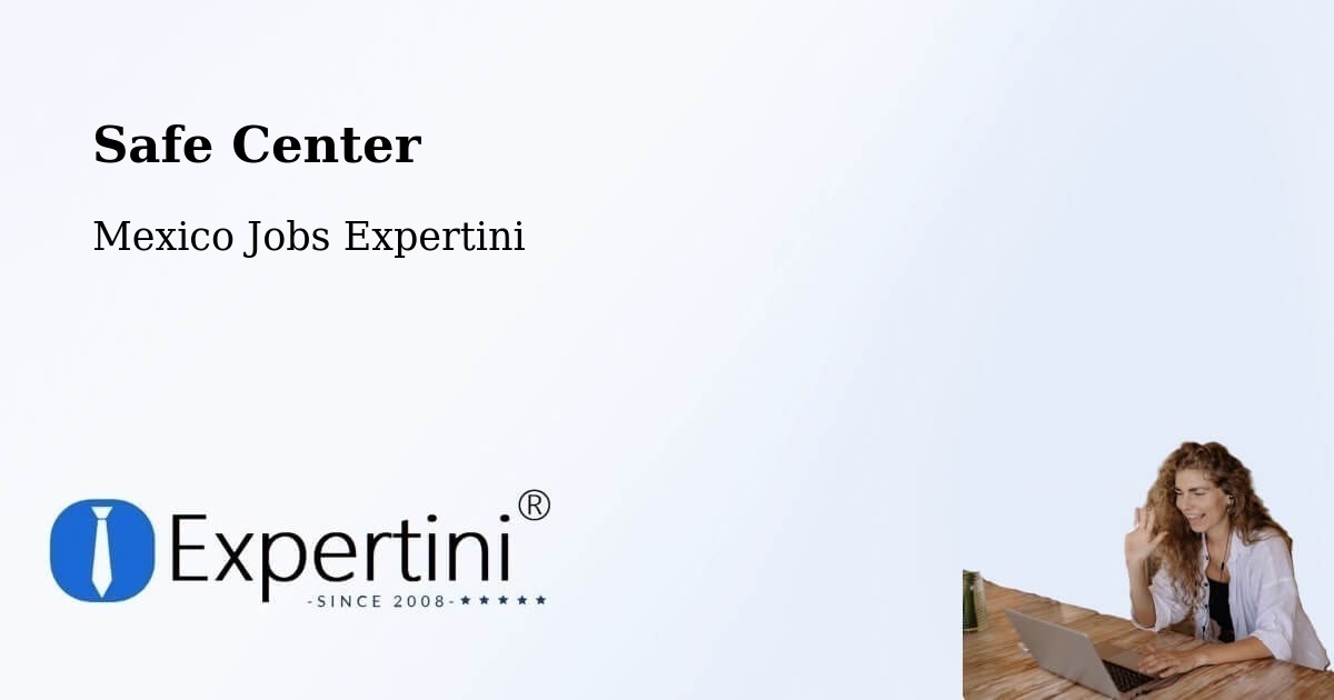 Safety Center – Serrano - Mexico Jobs Expertini