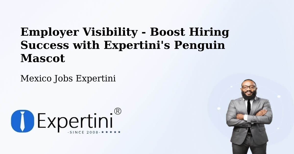 Employer Visibility Strategy – Serrano - Mexico Jobs Expertini