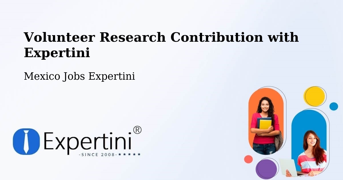 Volunteer Research Contribution Program – Serrano - Mexico Jobs Expertini