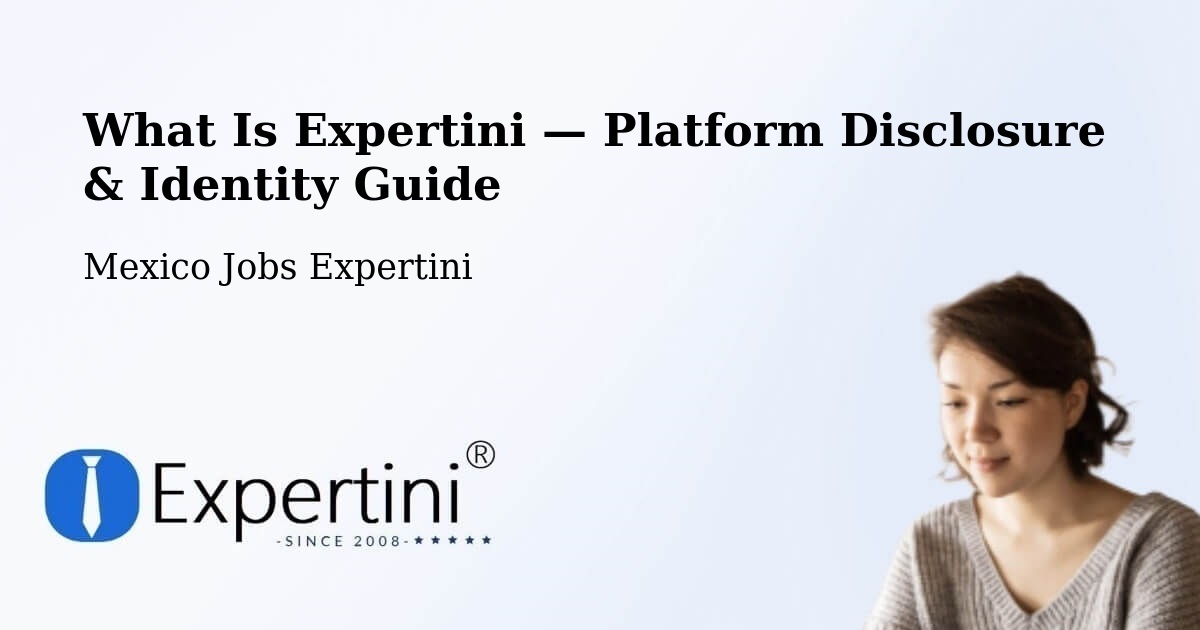 What Is Expertini — Platform Disclosure & Identity Guide – Serrano